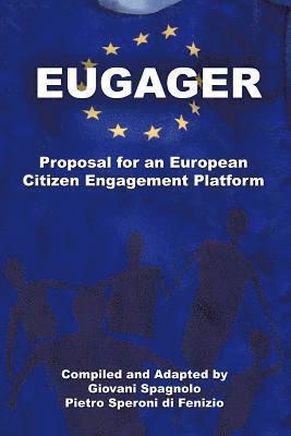 EUGAGER - European Citizen Engagement Platform: Proposal for an European Citizen Engagement Platform 1