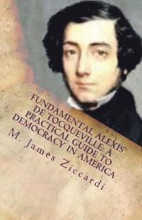 bokomslag Fundamental Alexis de Tocqueville: A Practical Guide to Democracy in America