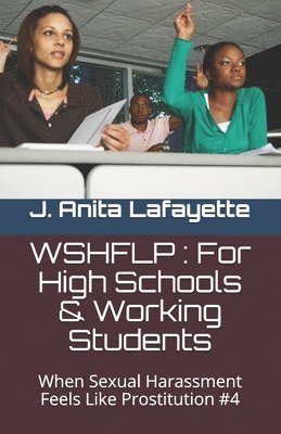 J. Anita Lafayette - Wshflp: For High Schools & Working Students: When Sexual Harassment Feels Like Prostitution #4, Häftad