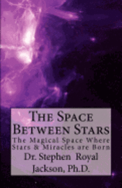 bokomslag The Space Between Stars: The Magical Space Where Stars & Miracles are Born