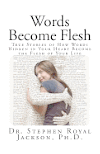bokomslag Words Become Flesh: True Stories of How Words Hidden in Your Heart Become the Flesh of Your Life