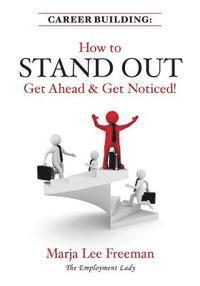 bokomslag Career Building: How to Stand Out, Get Ahead & Get Noticed!