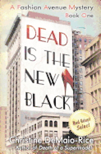 Dead Is the New Black: Fashion Avenue Mysteries 1