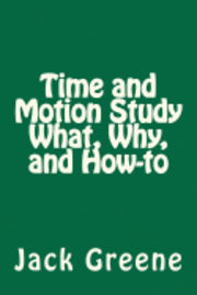 bokomslag Time and Motion Study What, Why, and How-to