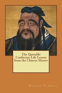 The Quotable Confucius: Life Lesson from the Chinese Master 1