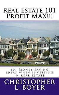bokomslag Real Estate 101 Profit MAX!!!: 101 Money saving ideas when investing in real estate