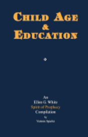 bokomslag Child Age and Education: A Spirit of Prophecy Compilation