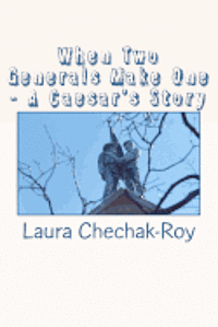 When Two Generals Make One - A Caesar's Story