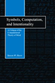 bokomslag Symbols, Computation, and Intentionality: A Critique of the Computational Theory of Mind