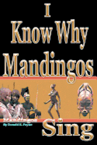bokomslag I Know Why Mandingos Sing: the real reason why blacks in America are so deadly to each other