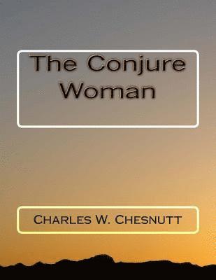 Charles W. Chesnutt - The Conjure Woman, Häftad