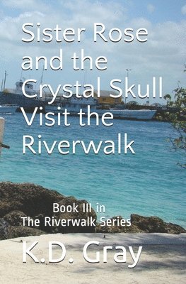 Sister Rose and the Crystal Skull: Visit the Riverwalk 1