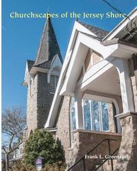 bokomslag Churchscapes of the Jersey Shore: The Religious Architecture of Monmouth, Ocean, Atlantic & Cape May in the Eighteenth and Nineteenth Centuries