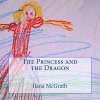 Ilana McGrath - The Princess and the Dragon, Häftad