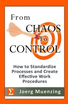 From Chaos to Control: How to Standardize Processes and Create Effective Work Procedures 1