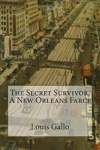Louis Gallo - The Secret Survivor: A New Orleans Farce, Häftad