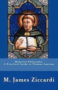 bokomslag Medieval Philosophy: A Practical Guide to Thomas Aquinas