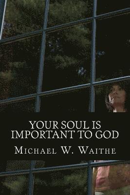 bokomslag Your Soul Is Important To God