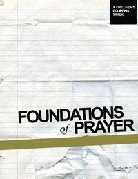 bokomslag Foundations of Prayer: A Children's Equipping Track