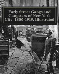 bokomslag Early Street Gangs and Gangsters of New York City: 1800-1919. Illustrated