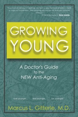 bokomslag Growing Young: A Doctor's Guide to the NEW Anti-Aging