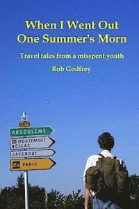 bokomslag When I Went Out One Summer's Morn: Travel tales from a misspent youth