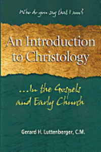 bokomslag An Introduction to Christology: ...In the Gospels and Early Church