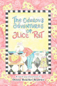 Denise Boucher Beatrice - The Odorous Adventures of Alice Rat, Häftad