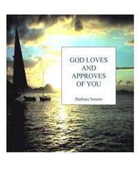 bokomslag God Loves And Approves of You