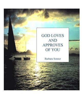 God Loves And Approves of You 1