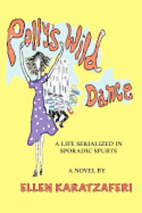 bokomslag Polly's Wild Dance: A Life Serialized in Sporadic Spurts