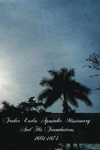 M. Ch De Montzey - Father Eudes Apostolic Missionary And His Foundations 1601-1874, Häftad