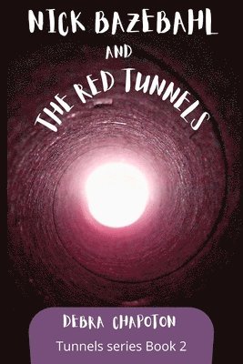 bokomslag Nick Bazebahl and the Red Tunnels: Tunnels Series
