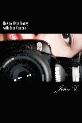 bokomslag How to Make Money with Your Camera: 20 Easy ways to Profit