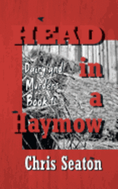 bokomslag Head in a Haymow: Dairyland Murders Book 1