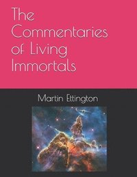 bokomslag The Commentaries of Living Immortals