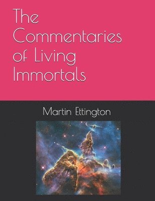 Martin K Ettington, Martin K. Ettington - Commentaries of Living Immortals, Häftad