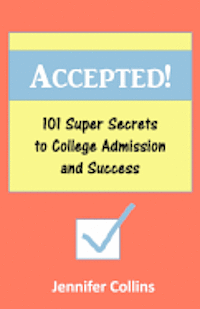 bokomslag Accepted: 101 Super Secrets to College Admission and Success