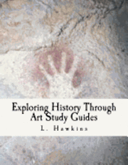 bokomslag Exploring History through Art: Study Guides: Pre-Historic - Ancient Rome