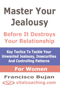 bokomslag Master Your Jealousy Before It Destroys Your Relationship - For Women