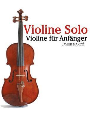 bokomslag Violine Solo: Violine Für Anfänger. Mit Musik Von Bach, Mozart, Beethoven, Vivaldi Und Anderen Komponisten.