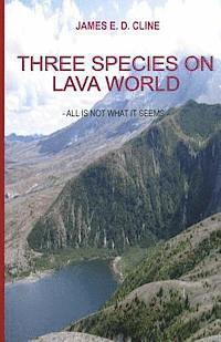 James E. D. Cline - Three Species on Lava World, Häftad
