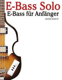 bokomslag E-Bass Solo: E-Bass Für Anfänger. Mit Musik Von Bach, Mozart, Beethoven, Vivaldi Und Anderen Komponisten. in Noten Und Tabulatur.