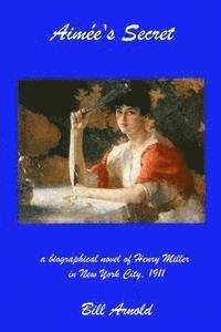 bokomslag Aimee's Secret: a biographical novel of Henry Miller in New York City, 1911