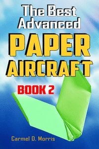 bokomslag The Best Advanced Paper Aircraft Book 2