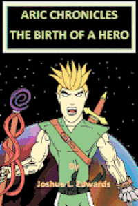 Aric Chronicles: The Birth of a Hero 1