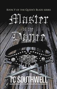 T. C. Southwell - Master of the Dance: Book V of The Queen's Blade series, Häftad