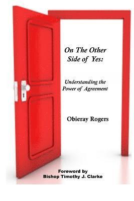 bokomslag On The Other Side of Yes: Understanding the power of agreement: Understanding the Power of Agreement