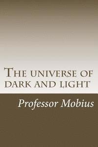 bokomslag The universe of dark and light