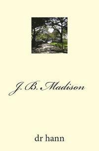 bokomslag J. B. Madison